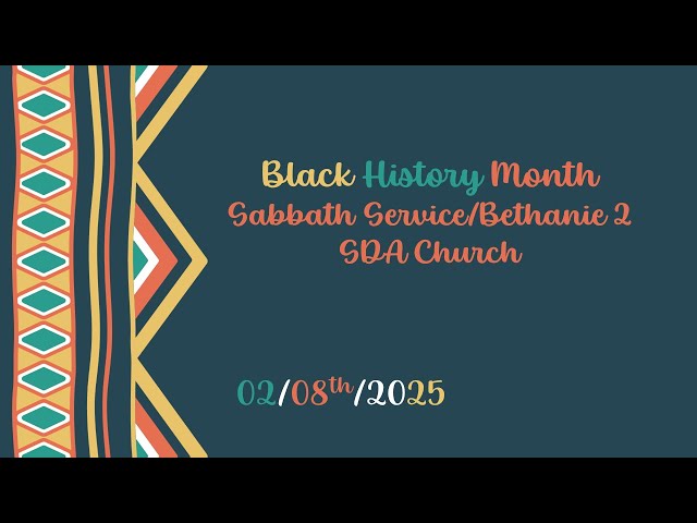 February 8th, 2025/Black History Month/Youth Sabbath/Anc. Josephine Doremy