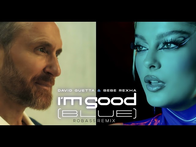 David Guetta & Bebe Rexha - I'm Good (Blue) ( ROBASS REMIX )