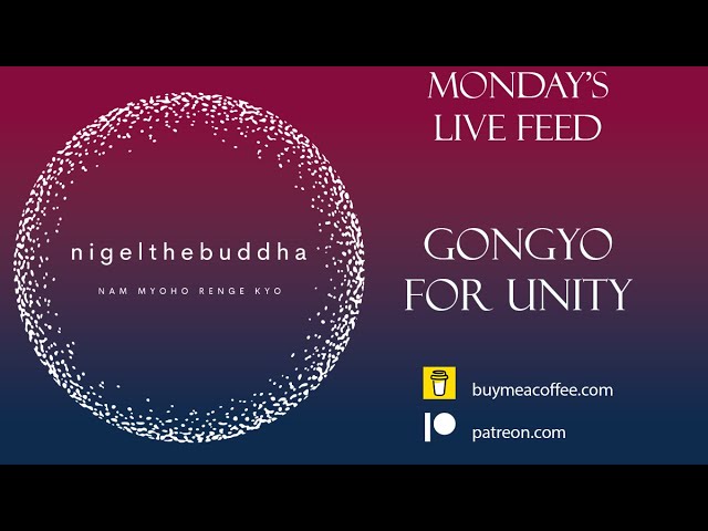 24th Feb - Unity Gongyo Live Feed - 14:00hrs (UK time) + 30mins Daimoku + silent prayers