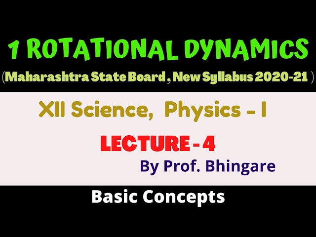 ROTATIONAL DYNAMICS / L - 4 ( IN MARATHI ) / XII Sci. / PHYSICS - I /  MH /  By Prof. Yash Bhingare