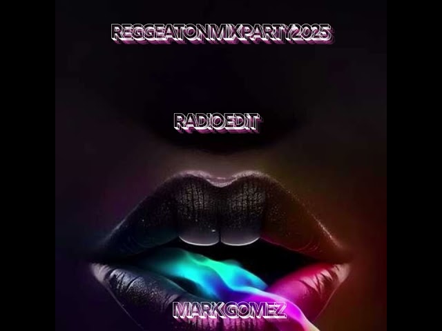 REGGEATON PARTY MIX 2025 RADIO EDIT BY MARK GOMEZ Vol 1.0 Enero