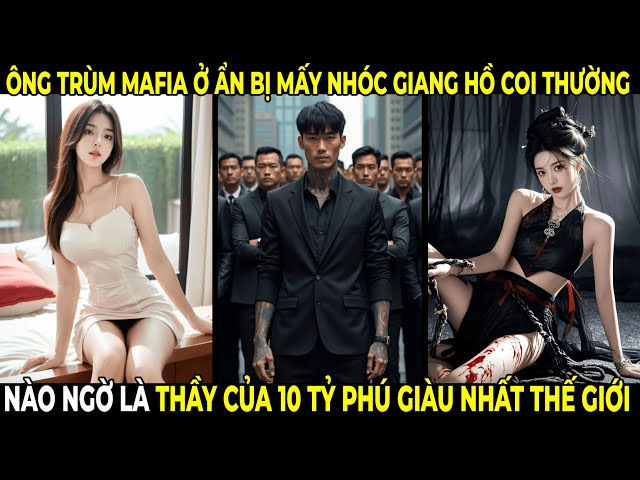 Ông Trùm Mafia ở ẩn Bị Thằng Nhóc Coi Thường Nào Ngờ Là Thầy Của 10 Tỷ Phú Thế Giới | 555TV