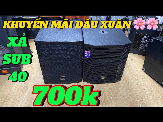 KHUYẾN MÃI LỚN🌸🌸 : XẢ GIÁ 700k CHO SUB NEXO BASS 40 BÃI PHÁP🇫🇷, SUB RCF BASS 40 BÃI Ý🇮🇹 CỰC KHỦNG🌸🌸