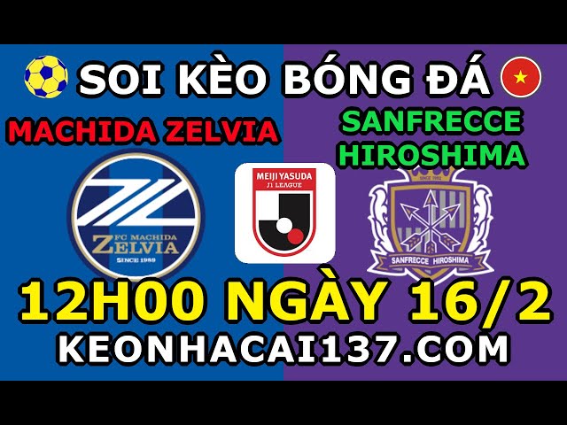 Soi Kèo Machida vs Sanfrecce Hiroshima 12h00 ngày 16/2 @ KeoNhaCai137.com