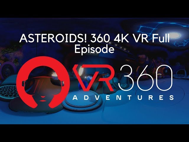 ASTEROIDS! 360° 4K VR Full Episode