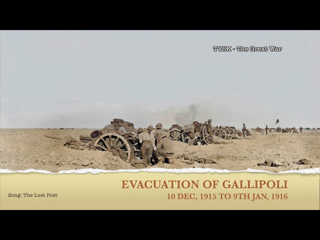 1915-45 EVACUATION OF GALLIPOLI DEC 10  1915 – JAN 9 1916