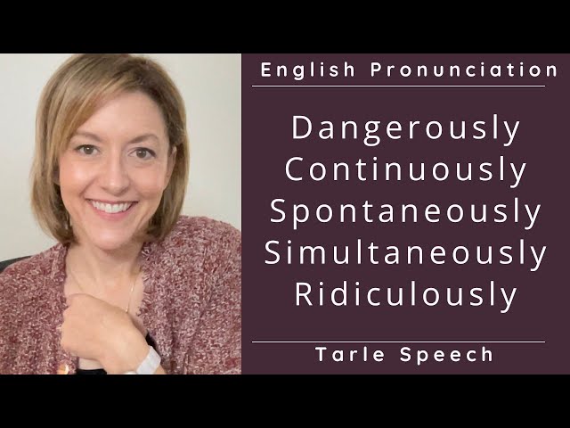 Learn to Pronounce English - Dangerously, Continuously, Spontaneously Simultaneously,  Ridiculously