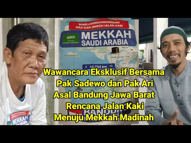 Wawancara Eksklusif, Pejalan Kaki Menuju Mekkah Madinah Pak Sadewo dan Pak Ari Asal Bandung Jabar