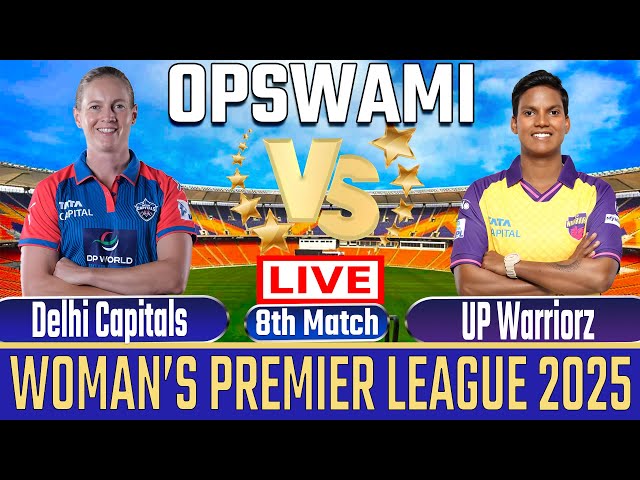 Live: Delhi Capitals Women vs UP Warriorz Women, WPL 2025, Match - 8 | WPL 8th T20 Live| DCW vs UPW