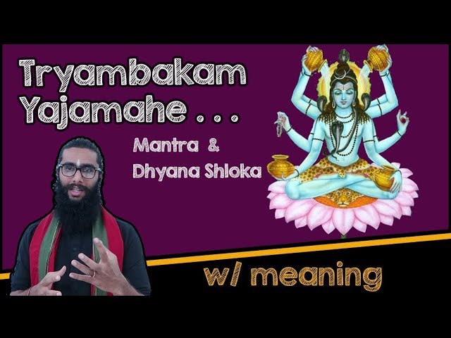 Maha Mrityunjaya Mantra& Dhyana Shloka w/meaning