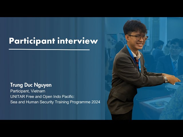 Key takeaways of Sea and Human Security Training(Jakarta) participant: Trung Nguyen Duc from Vietnam