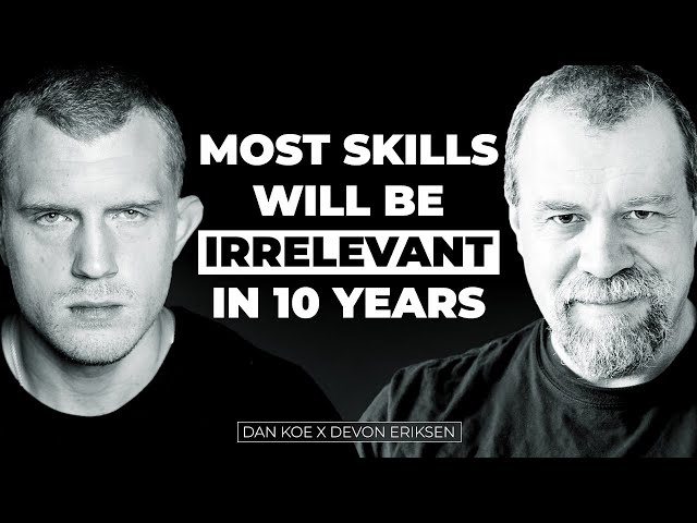 The Most Important Skill To Learn In The Next 10 Years With Devon Eriksen