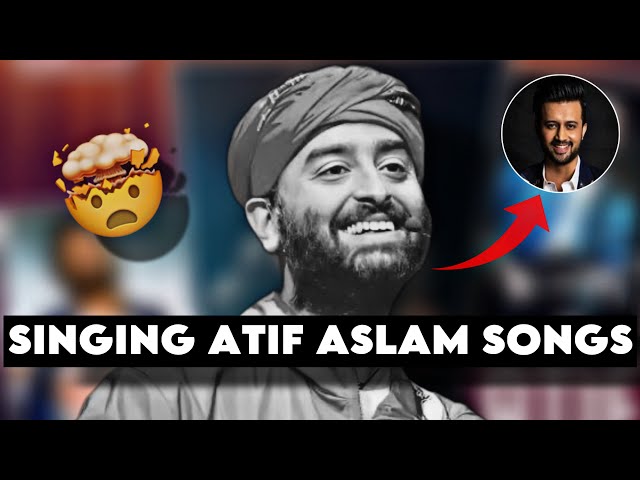 SINGING ATIF ASLAM SONGS | ARIJIT SINGH