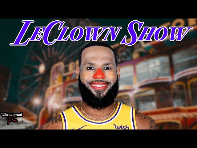 Enough Is Enough With The LeBron James Clown Show