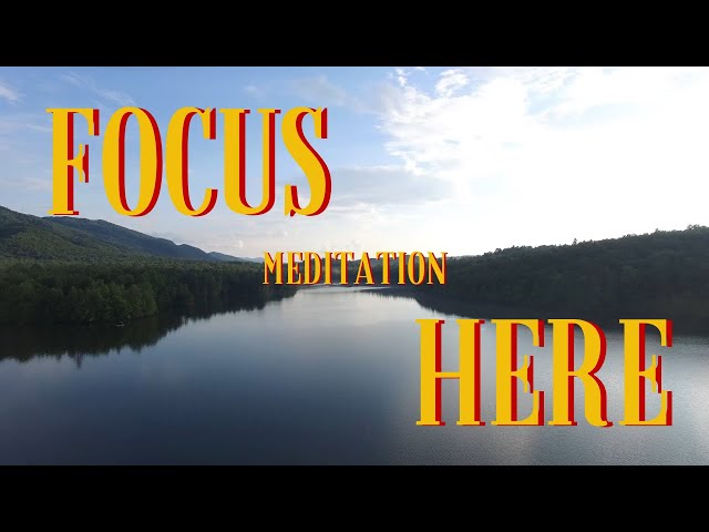 Develop Unshakable Focus: Meditation for the Wandering Mind