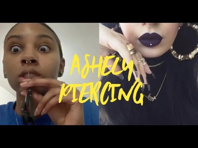 HOW I PIERCED MY OWN ASHLEY. PART 1