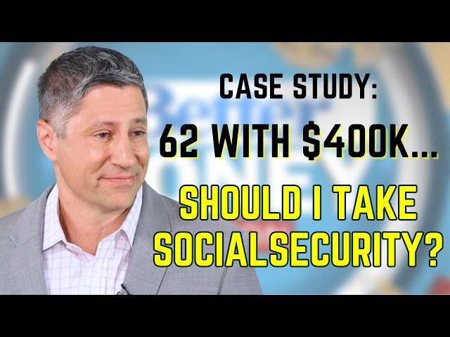 Case Study: If I am 62 with $400K, Should I Start Taking Social Security?