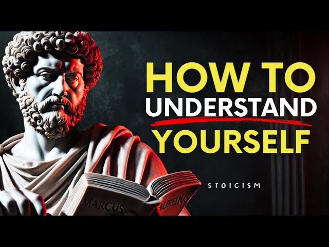 How to UNDERSTAND Yourself | Stoic Philosophy