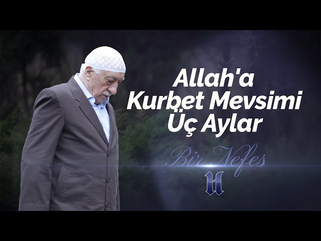 Allah'a Kurbet Mevsimi Üç Aylar | Bir Nefes -51- | M. Fethullah Gülen Hocaefendi