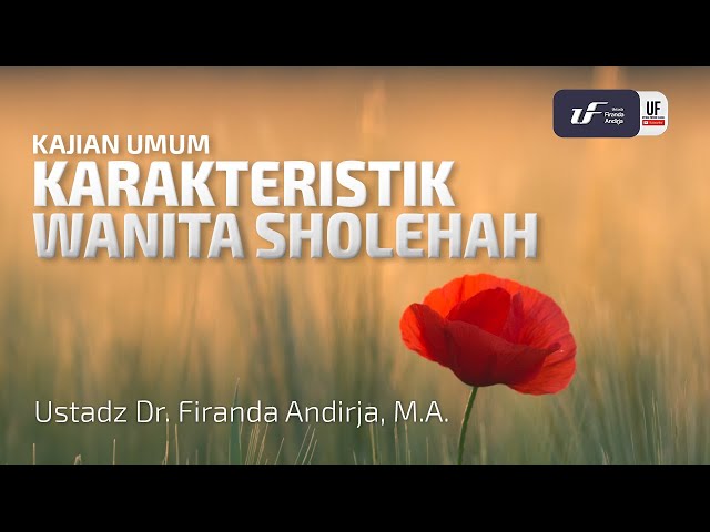 Karakteristik Wanita Sholehah - Ustadz Dr. Firanda Andirja, M.A.