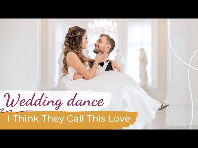 I Think They Call This Love - Elliot James Reay 🩷 Wedding Dance ONLINE | Beautiful Choreography