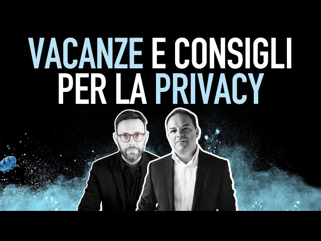 PRIVACY: consigli per una vacanza più sicura! #Garantismi #112