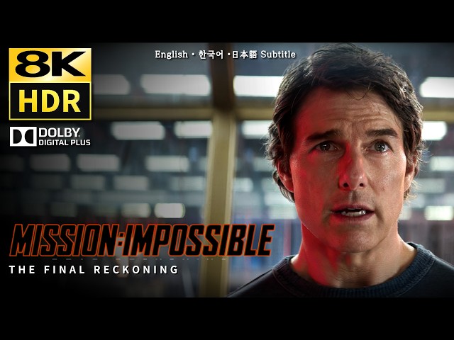 Mission: Impossible The Final Reckoning •Trailer • 8K HDR  Dolby 5.1ch • Eng Jap Kor SubCC