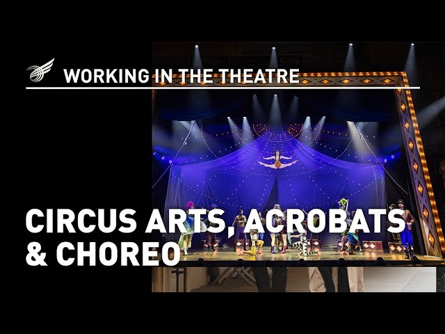 Working in the Theatre: Circus Arts, Acrobats & Choreo