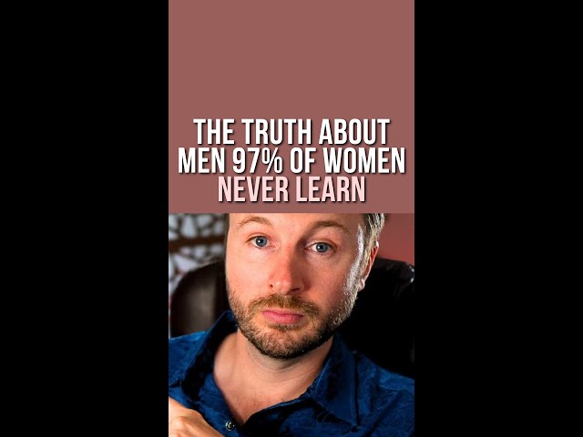 The Truth About Men 97 of Women Never Learn