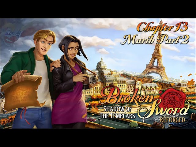 Broken Sword: Reforged - Chapter 13: Marib (Part 2)