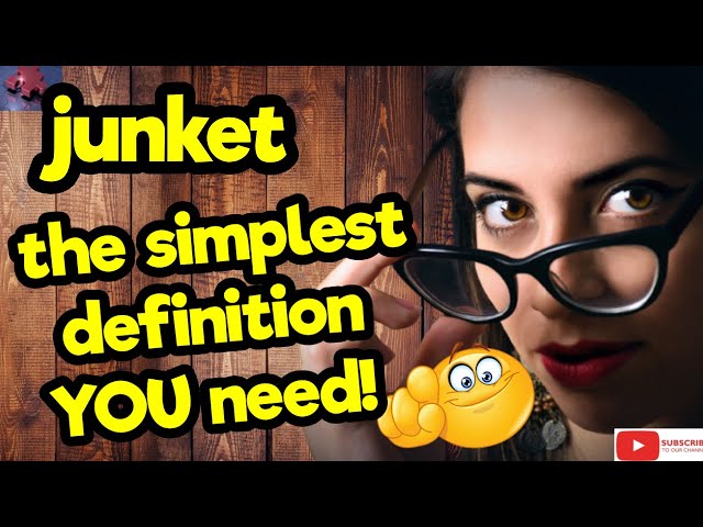 JUNKET. The simplest definition YOU need!! #tellsvidetionary™.