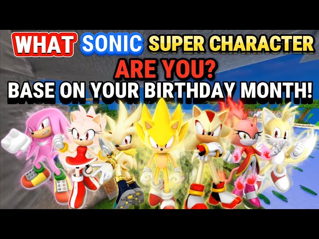 Do You Know What Sonic SUPER Character YOU ARE⁉️ ( BASE ON YOUR BIRTHDAY MONTH)