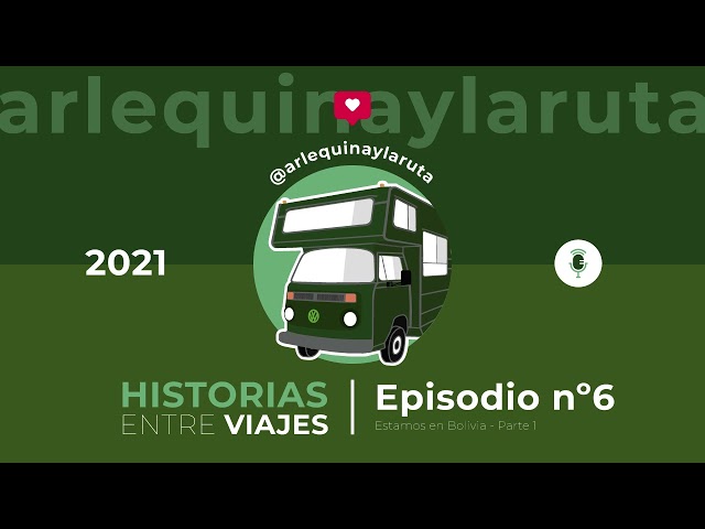 Historias entre Viajes - Episodio 6 - Bolivia (Parte 1)