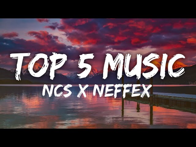 Top 5 Most Popular Songs by NEFFEX | Top 5 Background Music | Royalty Free Music [NCS Release]