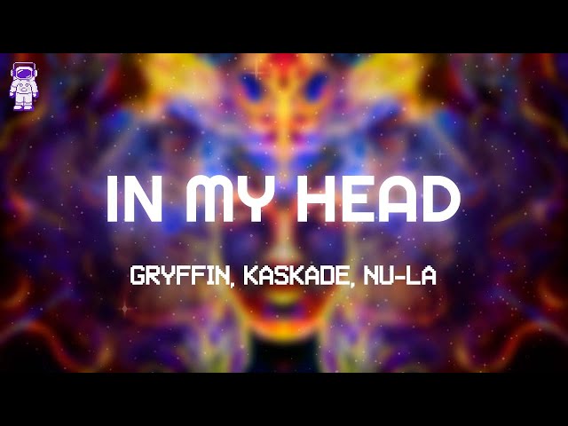 Gryffin, Kaskade, Nu-La (EDM) - In My Head // Lyrics