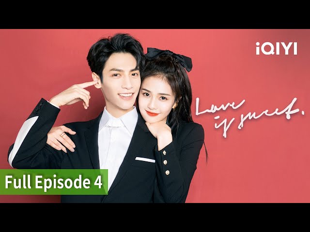 [FULL] Love is Sweet  | Episode 4 | iQiyi Philippines