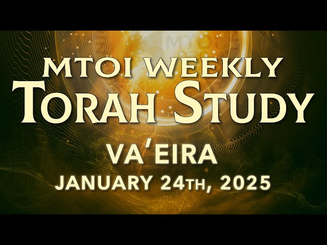 Va'eira | Exodus 6:2 - 9:35 | MTOI Weekly Torah Study