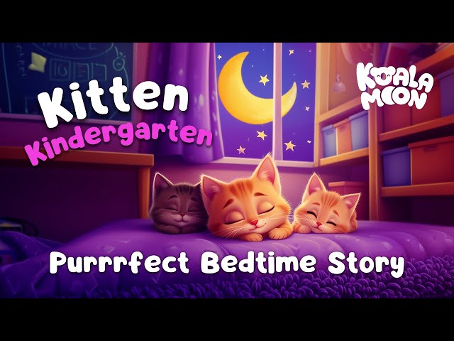 Sleepy Kitten Kindergarten 🐱 Calming Bedtime Story for Kids & Toddlers with Relaxing Music