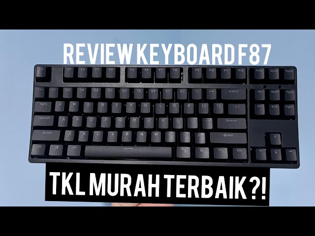 KEYBOARD TKL YANG GW CARI SELAMA INI?! | REVIEW TKL F87 KEYBOARD