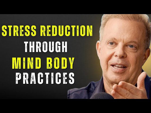 Stress Reduction Through Mind Body Practices | With Dr.  Joe Dispenza