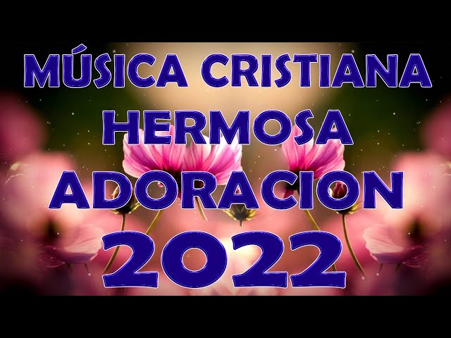 LA SANGRE DE CRISTO TIENE PODER // HERMOSAS ALABANZAS CRISTIANAS DE ADORACION 2022 // Alabanzas Mix