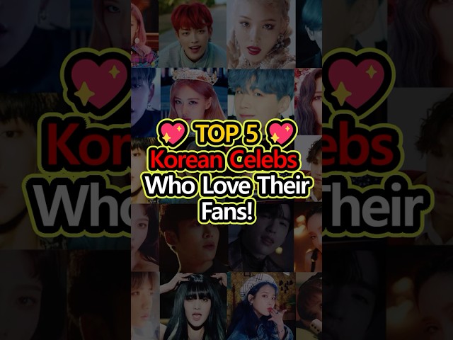 TOP 5 K-Celebs Who Truly Love Their Fans! 💖