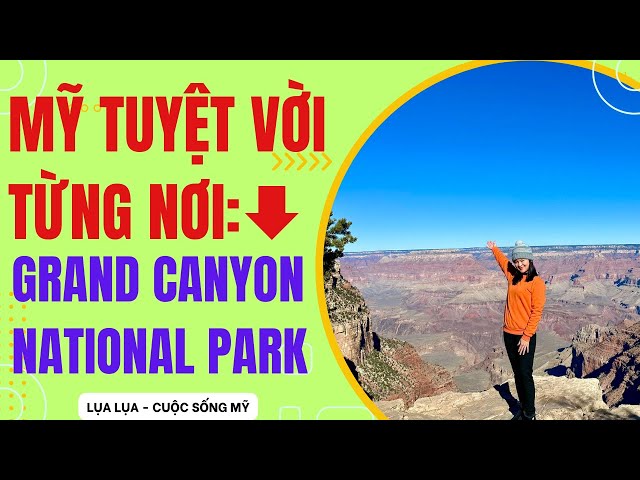 Kỳ quan Grand Canyon- Arizona: Quá đẹp để tin là có thật! -#cuocsongmy ,#arizona