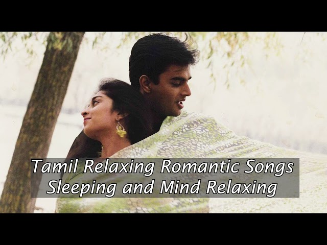 1 hour - Tamil Romantic and Love songs - Mind relaxing and Sleeping songs