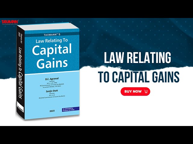 Taxmann's Law Relating To Capital Gains | Decoded in 1200+ Questions | 680+ Topics | 3000+ Case Laws