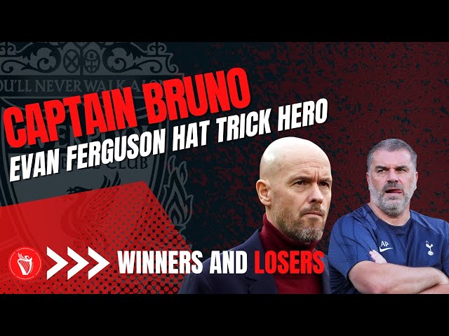 Captain Bruno and Evan Ferguson Hat Trick Hero | Winners And Losers