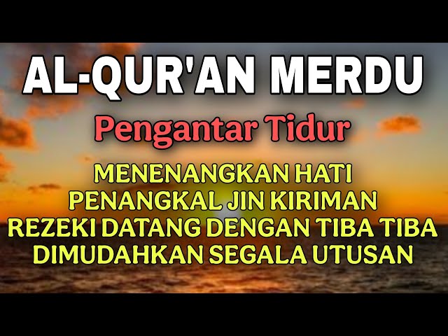 ALQURAN MERDU MALAM RABU PEMBUKA PINTU REZEKI PENANGKAL JIN DAN SETAN KIRIMAN. PENENANG HATI