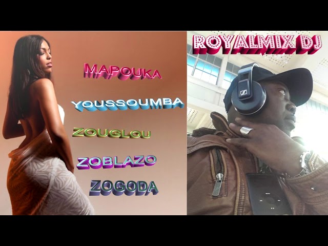 MAPOUKA-YOUSSOUMBA-ZOUGLOU-ZOBLAZO-ZOGODA  HD PAR ROYALMIX THE DJ MASTERMIX