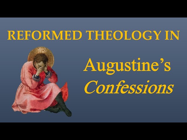 Was Augustine a Protestant? | Reformed Theology in Augustine's Confessions