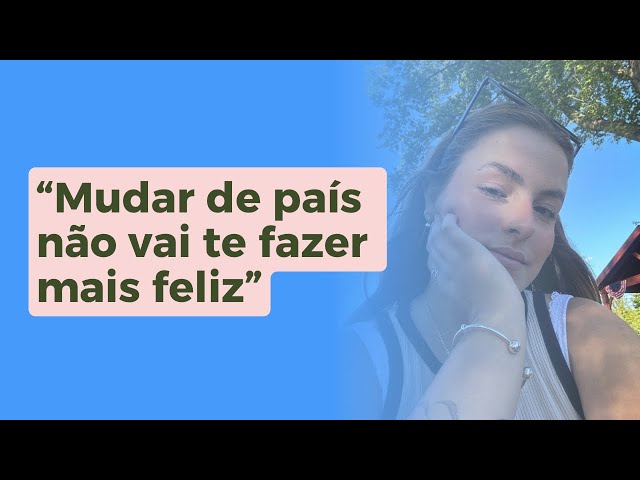 MUDAR DE PAÍS NÃO VAI TE FAZER MAIS FELIZ - ANNE VITO BATE PAPO